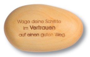 Holzstein, Wage deine Schritte im Vertrauen auf einen guten Weg