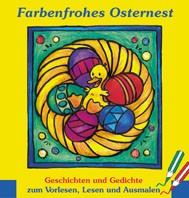 Farbenfrohes Osternest - Geschichten und Gedichte zum Vorlesen, Lesen und Ausmalen