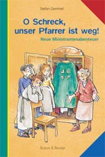 O Schreck, unser Pfarrer ist weg! - Neue Ministrantenabenteuer