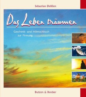Das Leben träumen - Geschenk- und Mitmachbuch zur Firmung