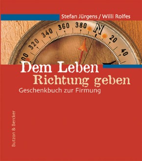 Dem Leben Richtung geben - Geschenkbuch zur Firmung