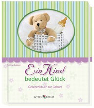 Ein Kind bedeutet Glück - Geschenkbuch zur Geburt