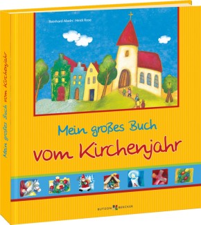 Mein großes Buch vom Kirchenjahr - Feste und Bräuche erleben