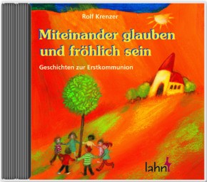 Miteinander glauben und fröhlich sein - Geschichten zur Erstkommunion
