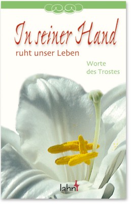 In seiner Hand ruht unser Leben - Worte des Trostes