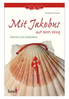 Mit Jakobus auf dem Weg - Worte und Gedanken