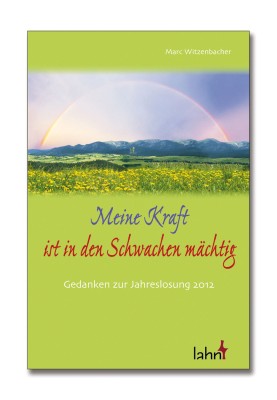 Meine Kraft ist in den Schwachen mächtig - Gedanken zur Jahreslosung 2012