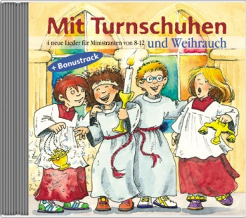 Mit Turnschuhen und Weihrauch - 4 neue Lieder für Ministranten von 8-12