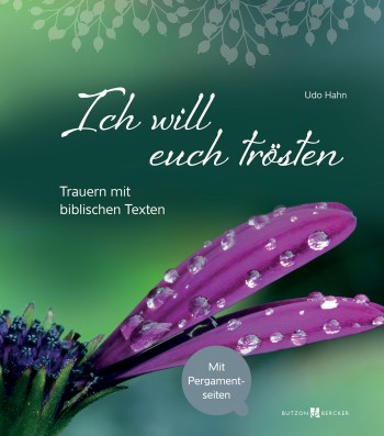 Ich will euch trösten - Trauern mit biblischen Texten