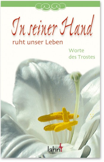 In seiner Hand ruht unser Leben - Worte des Trostes