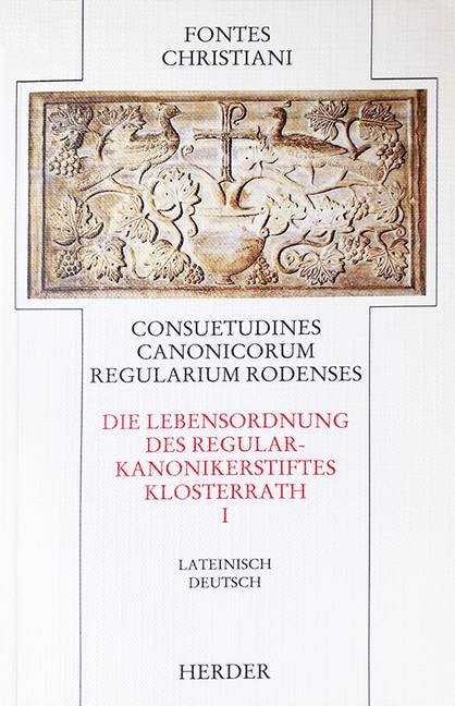 Die Lebensordnung des Regularkanonikerstiftes Klosterrath. Consuetudines canonicorum regularium Rodenses. Tl.1