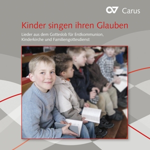 Kinder singen ihren Glauben - Lieder aus dem Gotteslob für Erstkommunion, Kinderkirche, Familiengottesdienst