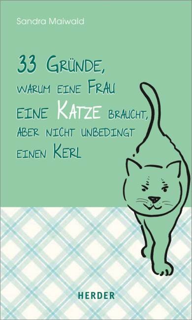 33 Gründe, warum eine Frau eine Katze braucht, aber nicht unbedingt einen Kerl