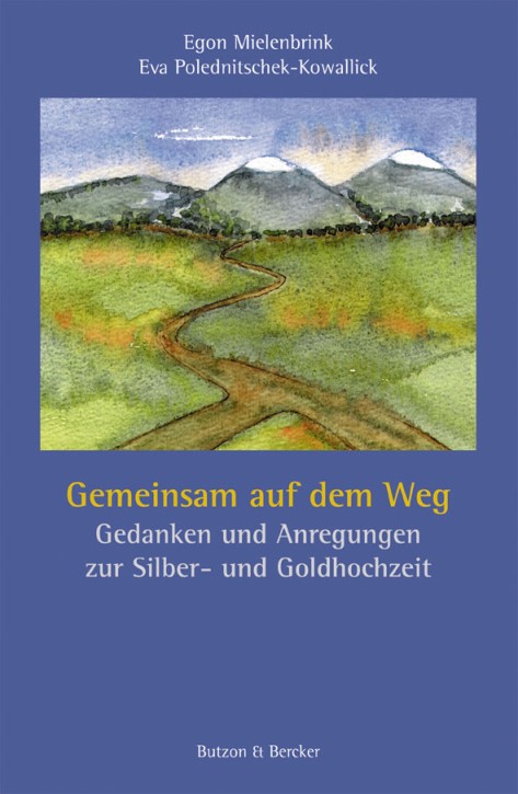 Gemeinsam auf dem Weg - Gedanken und Anregungen zur Silber- und Goldhochzeit