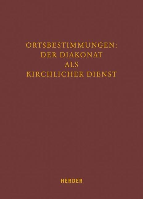 Ortbestimmungen: Der Diakonat als kirchlicher Dienst