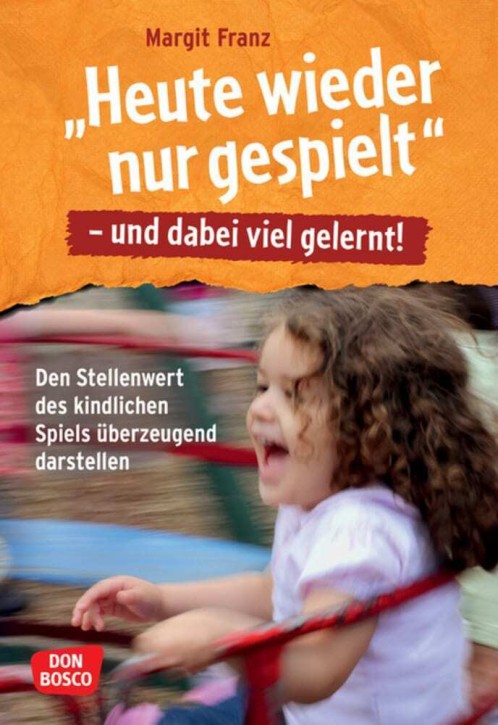 Heute wieder nur gespielt - und dabei viel gelernt!, m. 1 Beilage
