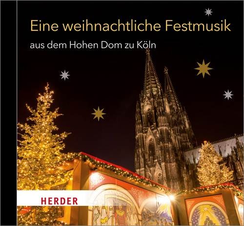 Eine weihnachtliche Festmusik aus dem Hohen Dom zu Köln, 1 Audio-CD