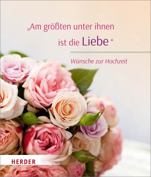 Am größten unter ihnen ist die Liebe