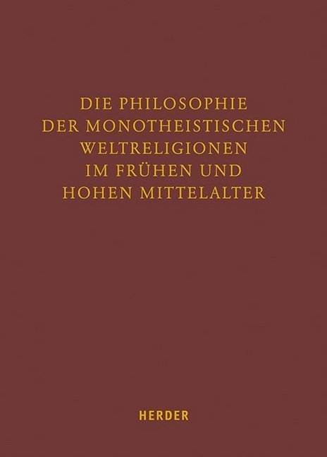 Die Philosophie der monotheistischen Weltreligionen im frühen und hohen Mittelalter