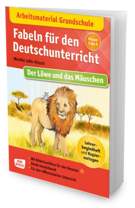 Arbeitsmaterial Grundschule. Fabeln für den Deutschunterricht: Der Löwe und das Mäuschen. Eine Fabel von Äsop, m. 1 Beilage