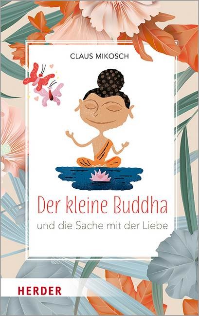 Der kleine Buddha und die Sache mit der Liebe