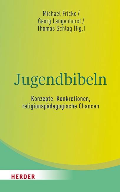 Jugendbibeln - Konzepte, Konkretionen, religionspädagogische Chancen