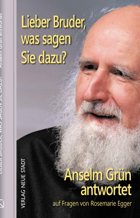 Lieber Bruder, was sagen Sie dazu? Anselm Grün antwortet