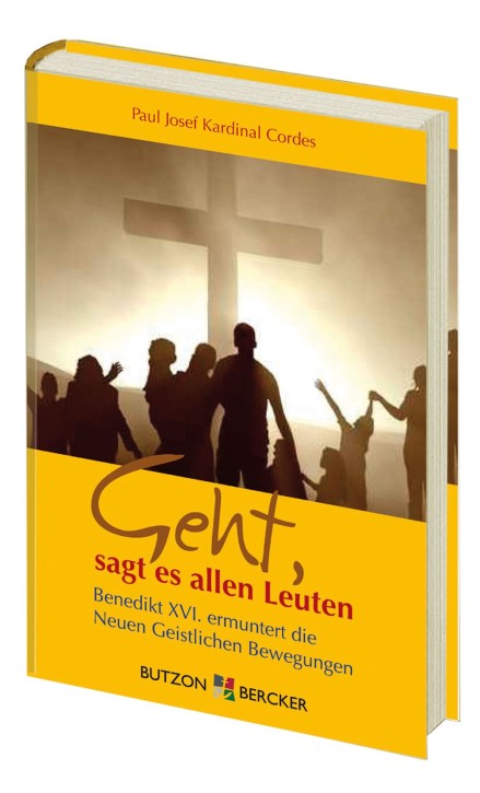 Geht, sagt es allen Leuten - Benedikt XVI. ermuntert die Neuen Geistlichen Bewegungen