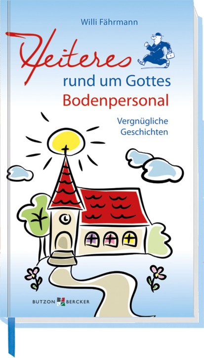 Heiteres rund um Gottes Bodenpersonal - Vergnügliche Geschichten