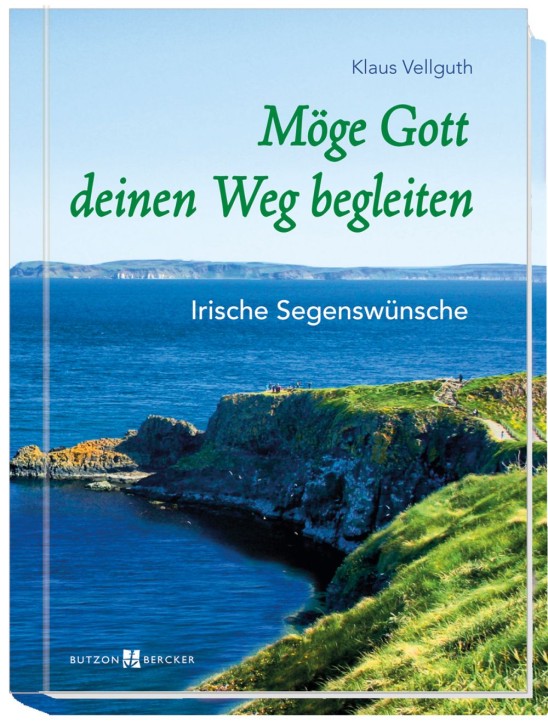Möge Gott deinen Weg begleiten - Irische Segenswünsche