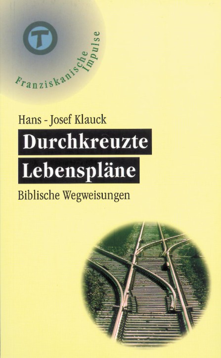 Durchkreuzte Lebenspläne - Biblische Wegweisungen