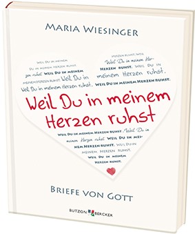 Weil du in meinem Herzen ruhst