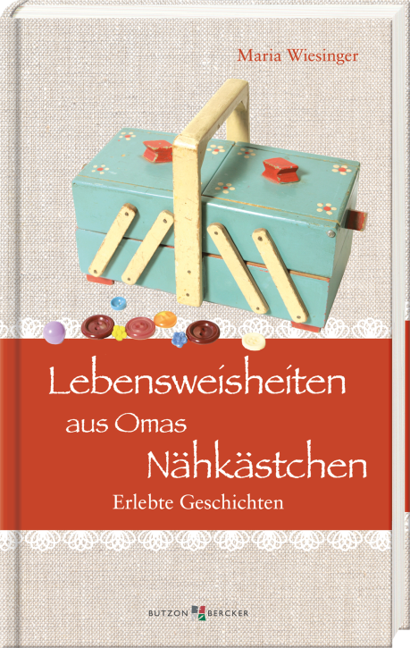 Lebensweisheiten aus Omas Nähkästchen