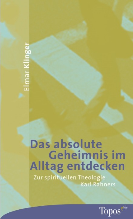 Das absolute Geheimnis im Alltag entdecken