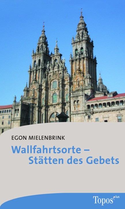 Wallfahrtsorte – Stätten des Gebets