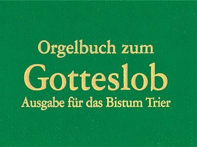 Orgelbuch zum Gotteslob für das Bistum Trier