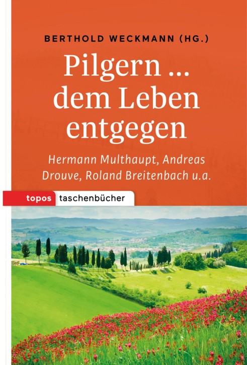 Pilgern … dem Leben entgegen