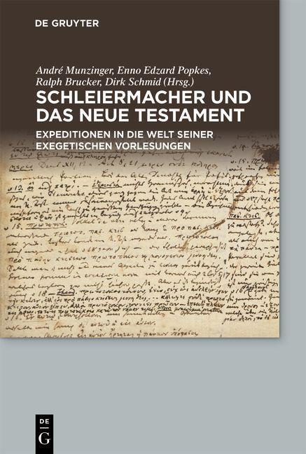 Schleiermacher und das Neue Testament – Expeditionen in die Welt seiner exegetischen Vorlesungen