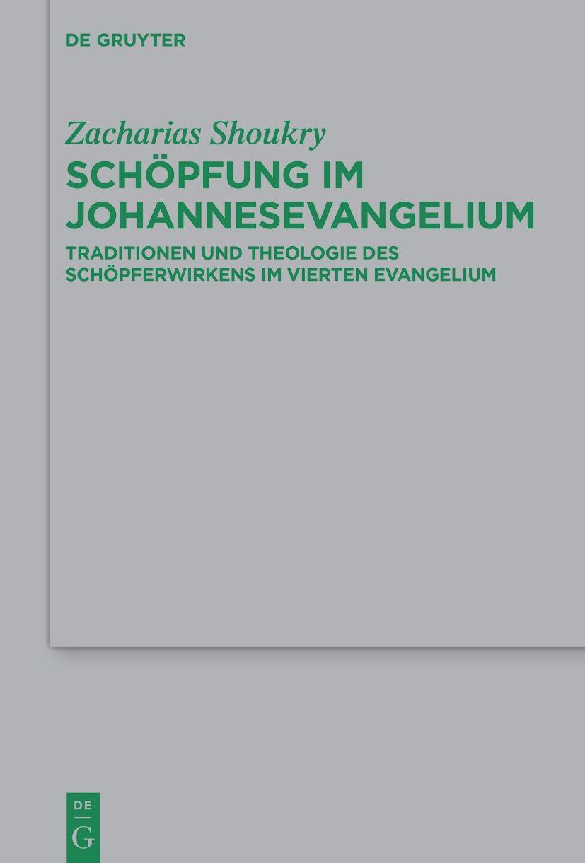 Schöpfung im Johannesevangelium – Traditionen und Theologie des Schöpferwirkens im vierten Evangelium