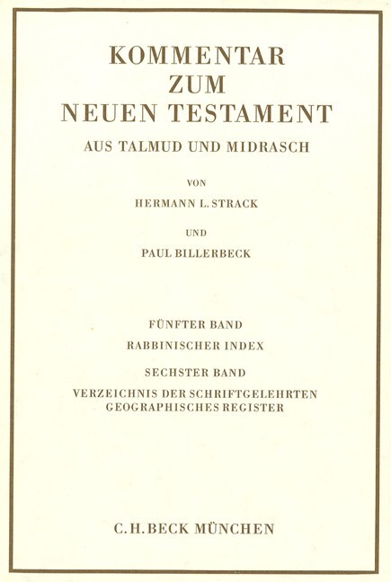 Kommentar zum Neuen Testament aus Talmud und Midrasch  Bd. 5/6: Rabbinischer Index, Verzeichnis der Schriftgelehrten, geographisches Register