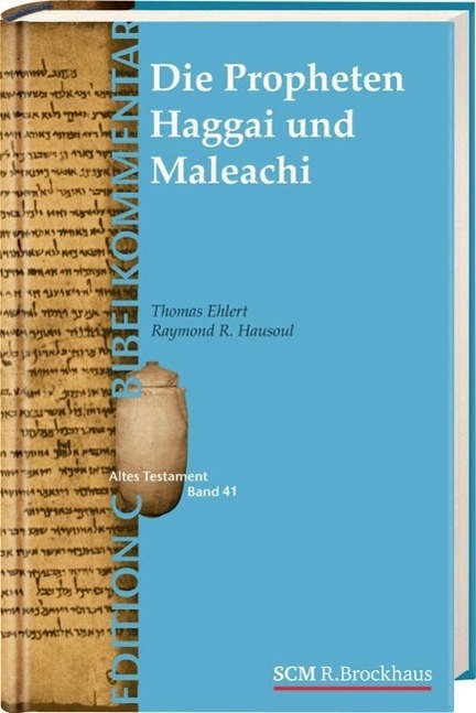 Die Propheten Haggai und Maleachi (Edition C/AT/Band 43)