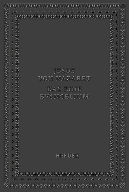 Jesus von Nazaret - Das eine Evangelium