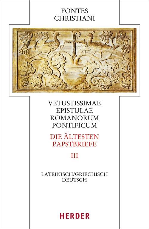 Fontes Christiani 4. Folge. Die ältesten Papstbriefe. Tl.3