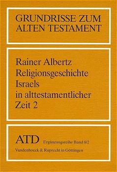 Religionsgeschichte Israels in alttestamentlicher Zeit. Tl.2