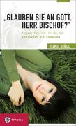 "Glauben Sie an Gott, Herr Bischof?"