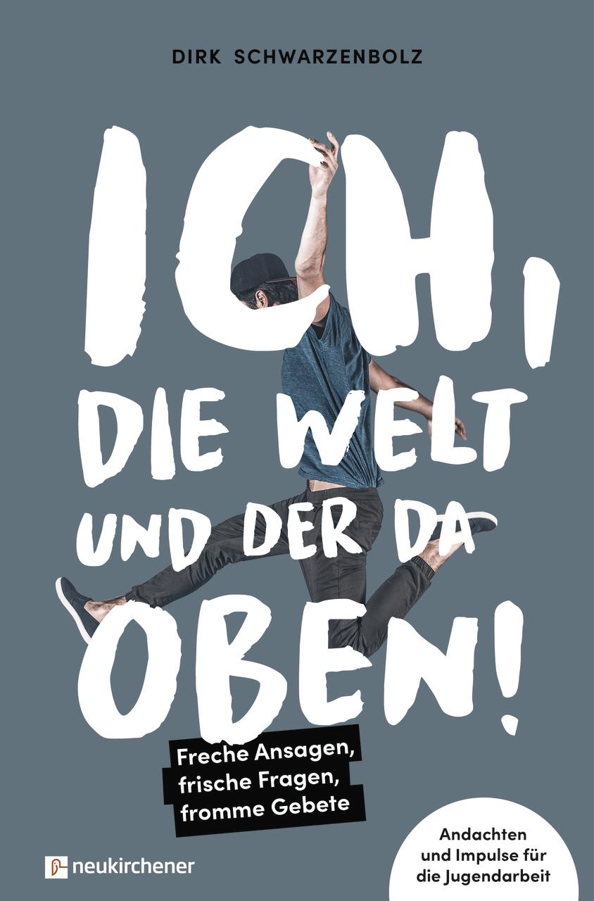 Ich, die Welt und DER da oben!