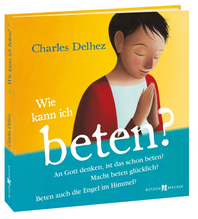 Wie kann ich beten? - 55 Fragen zum Gebet