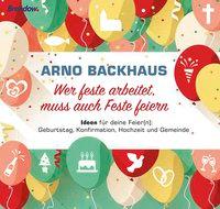 Wer feste arbeitet, muss auch Feste ...