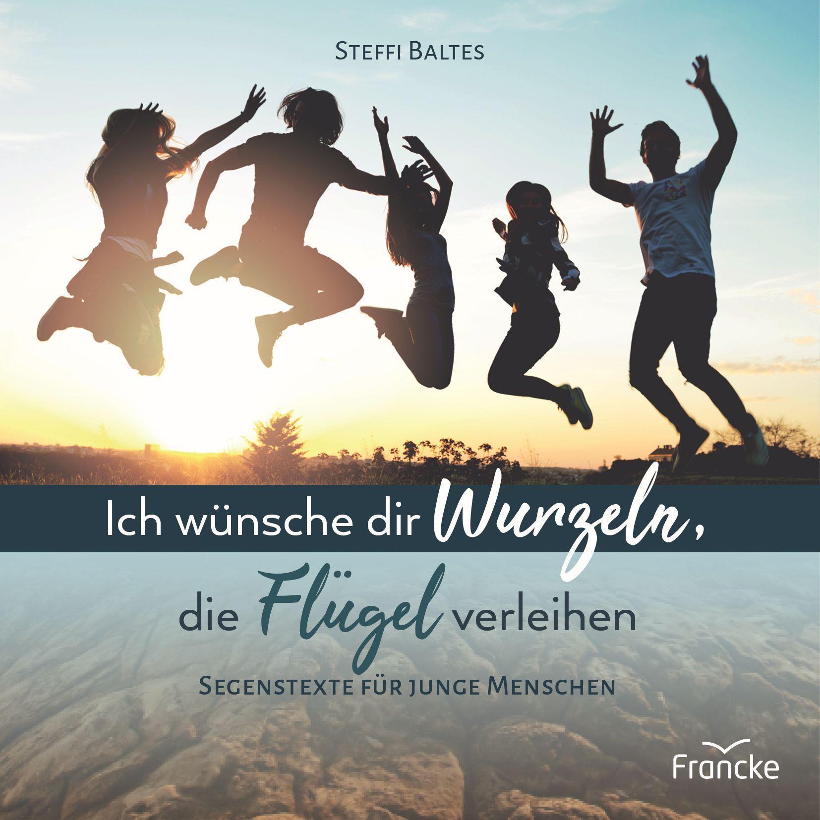 Ich wünsche dir Wurzeln, die Flügel verleihen.