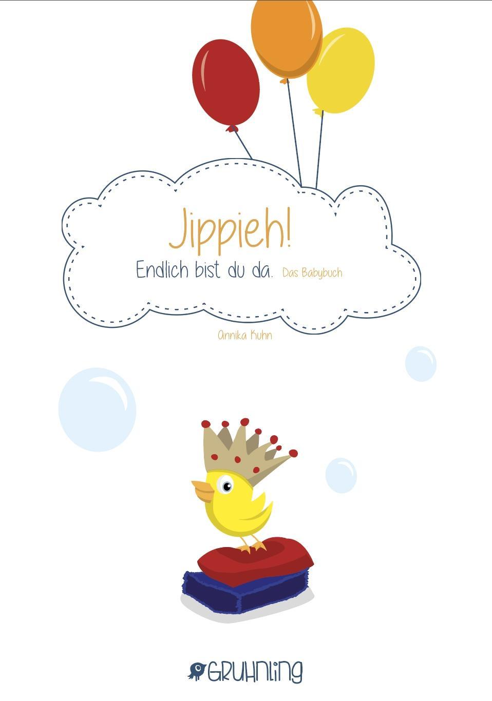 Jippieh! Endlich bist du da! Das Babybuch